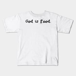 God is good. Kids T-Shirt